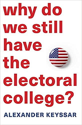 Why Do We Still Have the Electoral College?
Alexander Keyssar (2020)