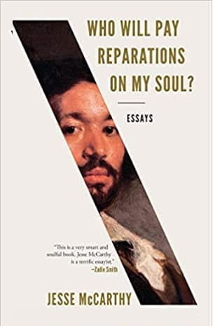 Who Will Pay Reparations on my Soul?
Jesse McCarthy (2021)