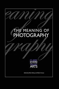 The Meaning of Photography
Robin Kelsey (2008)