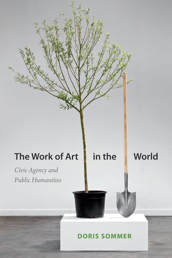 "The Work of Art in the World"
Doris Sommer (2014)