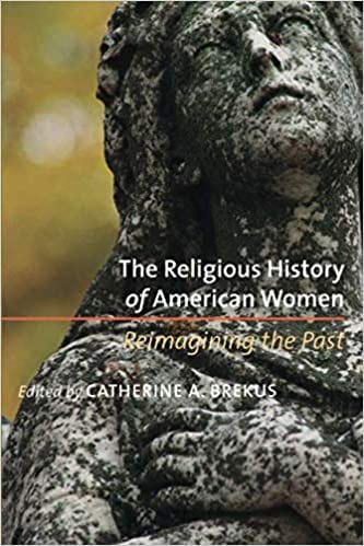 "The Religious History of American Women"
Catherine Brekus (2007)