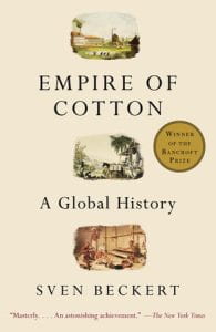 "Empire of Cotton: A Global History" 
Sven Beckert (2015)