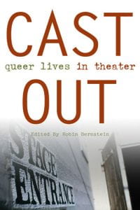 "Cast Out: Queer Lives in Theater" by Robin Bernstein (2006)