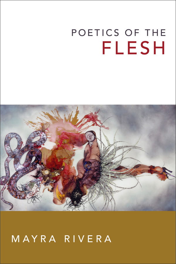 Poetics of the Flesh
Mayra Rivera (2015)
